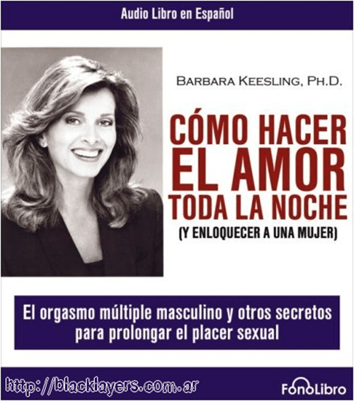 Como Hacer el Amor Toda la noche y enloquecer a una mujer-Barbara&nbsp;Kessling