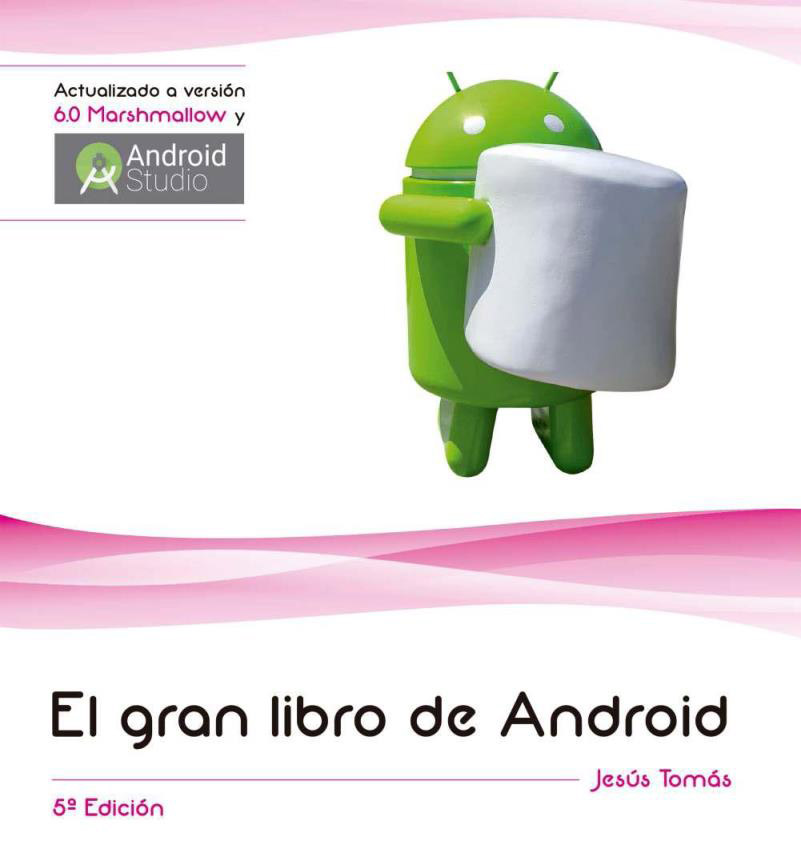 El gran libro de Android, 5ta Edición – Jesús Tomás&nbsp;Gironés