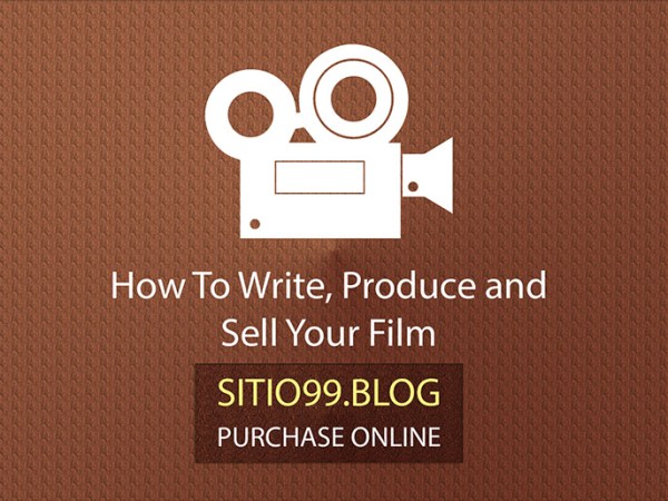 How To Write, Produce and Sell Your&nbsp;Film
